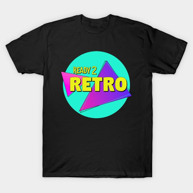 Ready 2 Retro Retro T Shirt TeePublic